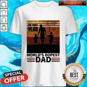The First Hero The First Love World'S Dopest Dad Vintage Shirt