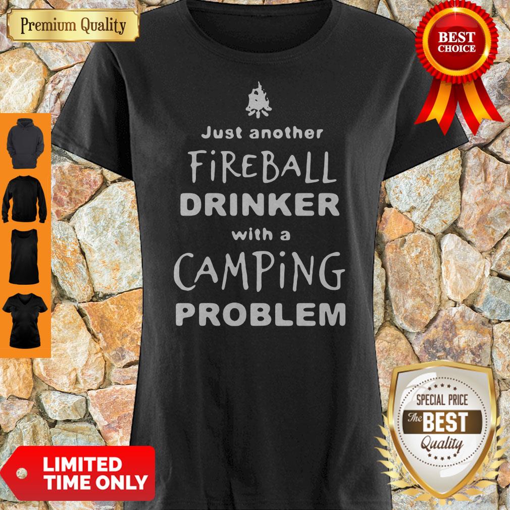 Premium Just Another Fireball Drinker With A Camping Problem Shirt