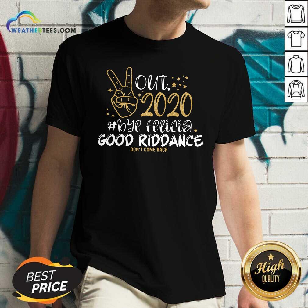 Pretty Out 2020 Bye Felicia Good Riddance Don’t Come Back Shirt