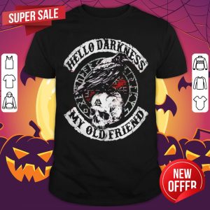 Nice Hello Darkness My Old Friend Shirt