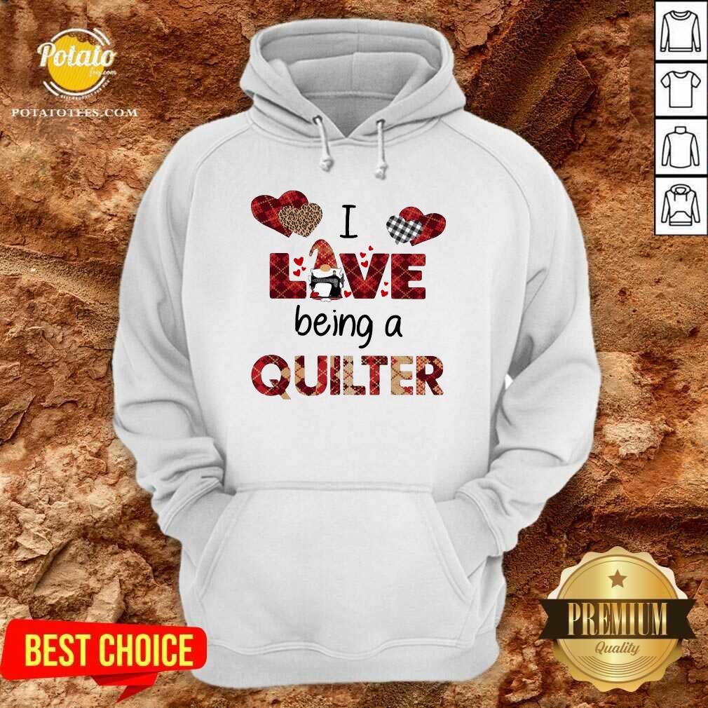 Nice Gnome I Love Being A Quilter Shirt