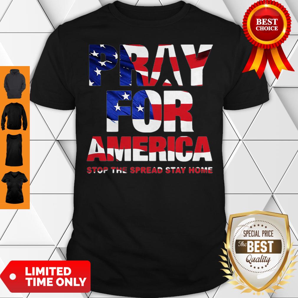 Pray For America Stop The Spread Stay Home American Flag Shirt