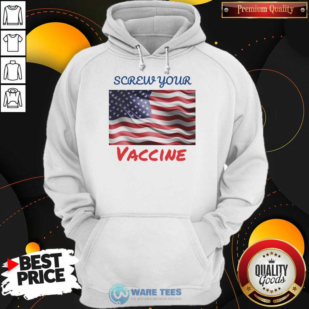 Good Screw Your Vaccine American Flag Shirt