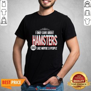 Awesome I Only Care And Obsessed About Hamsters Pet Animal Shirt