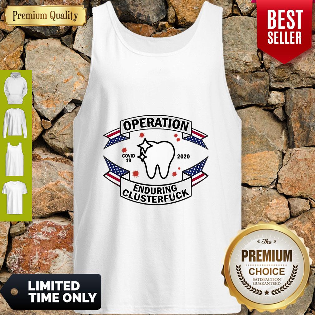 Nice Dental Assistant Operation COVID-19 2020 Enduring Clusterfuck Shirt