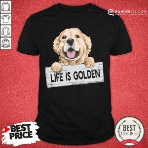 Life Is Golden Shirt