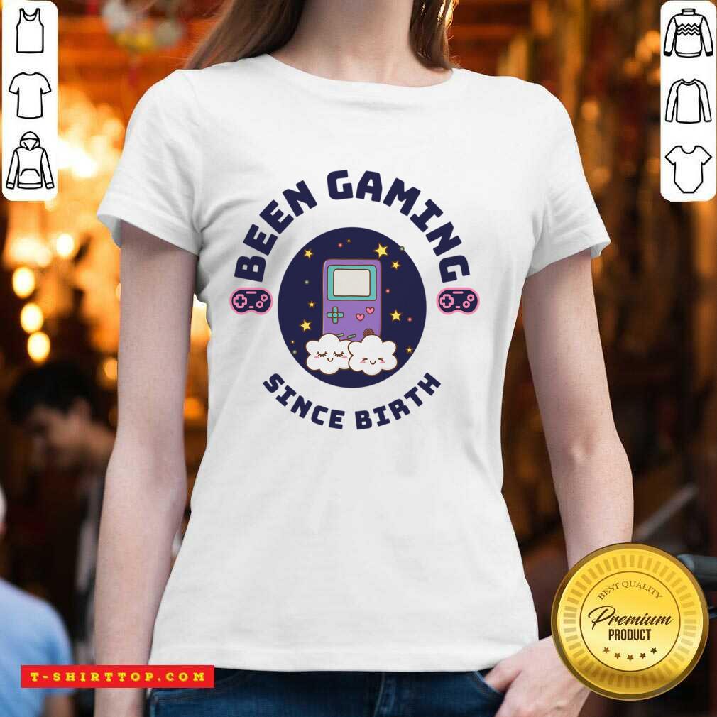Been Gaming Since Birth Shirt
