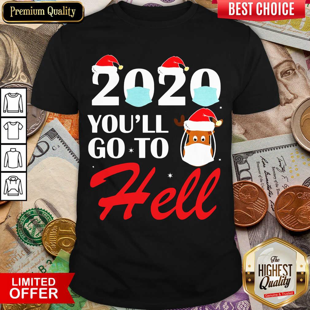 Hot 2020 Youll Go To Hell Christmas Reindeer Mask Xmas Shirt
