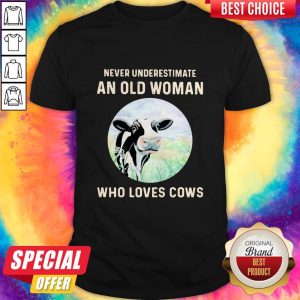Official Never Underestimate An Old Woman Who Loves Cows Shirt