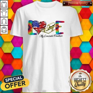 Love My Cororete Finisher Coloer Shirt