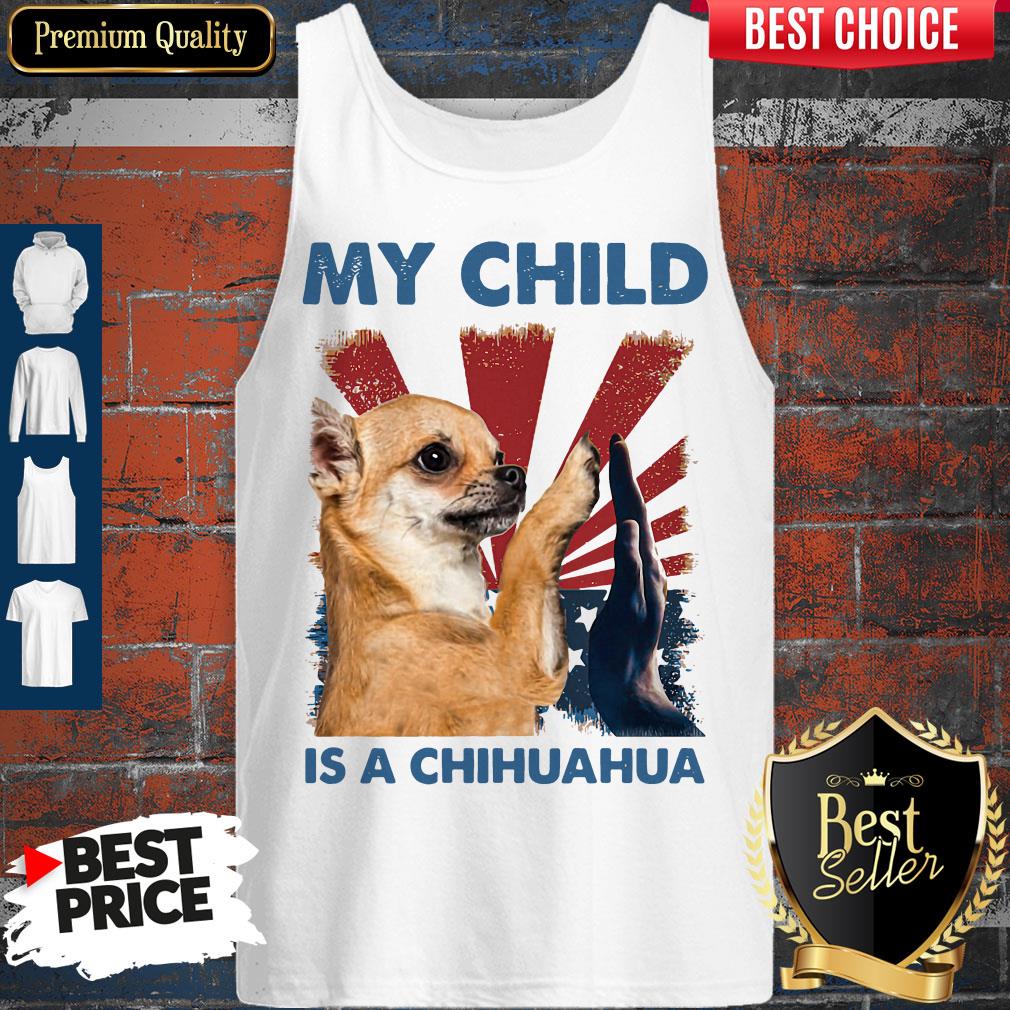 My Child Is A Chihuahua Dog Shirt