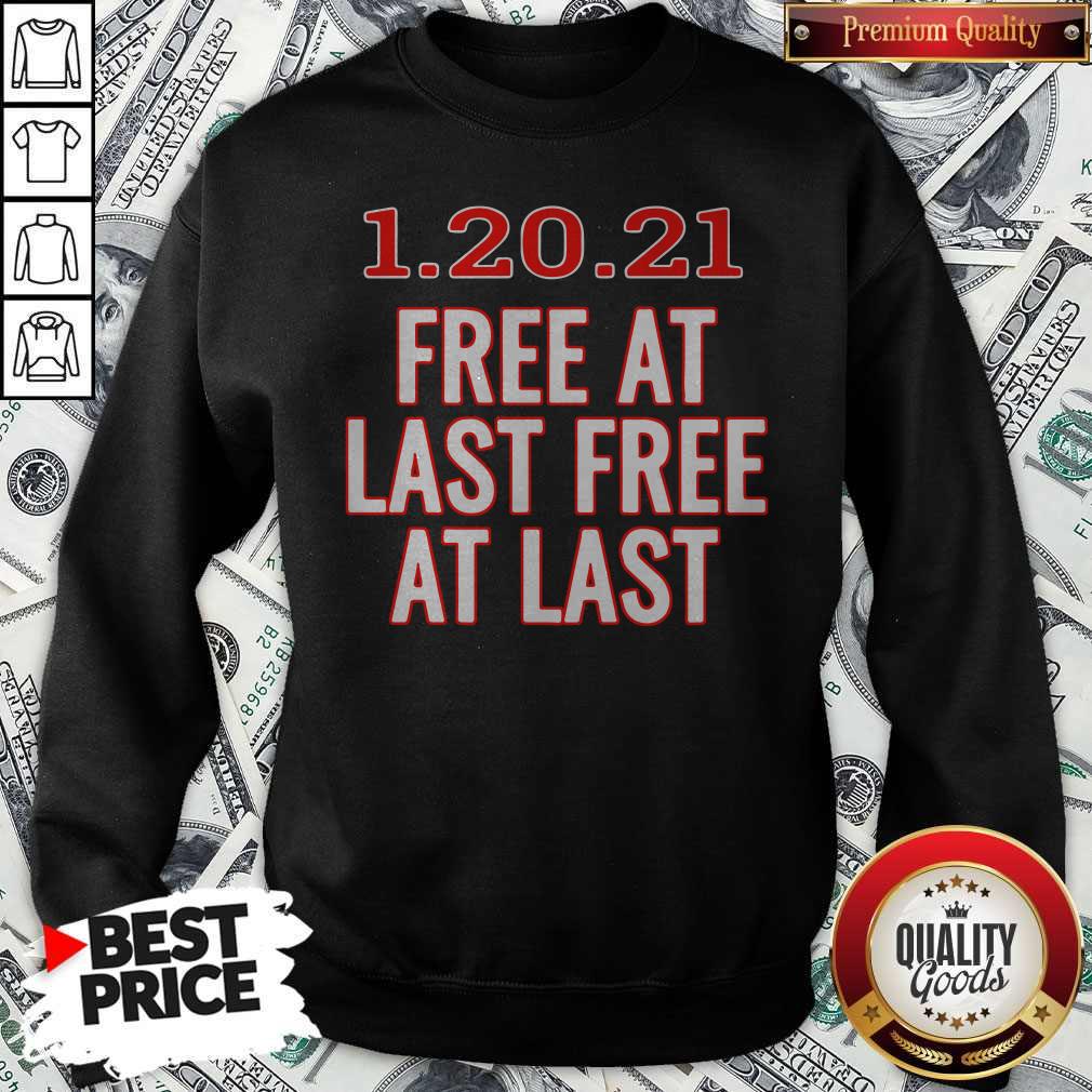 1.20.21 Free At Last Free At Last Shirt