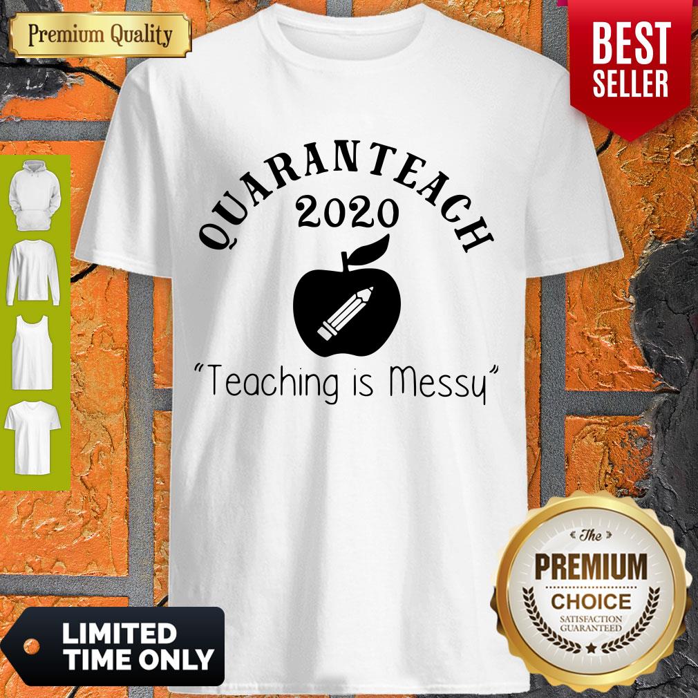 Quaranteach 2020 Teaching Is Messy Coronavirus Shirt