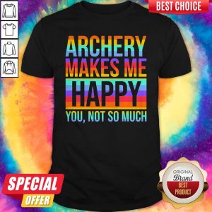Awesome Lgbt Archery makes Me Happy You Not So Much Shirt
