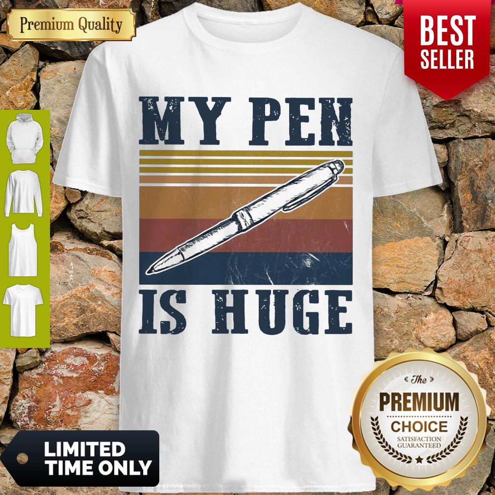 Vintage My Pen Is Huge Shirt