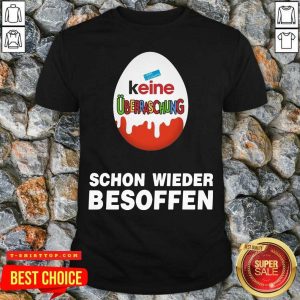 Nice Keine Uberraschung Schon Wieder Besoffen Shirt