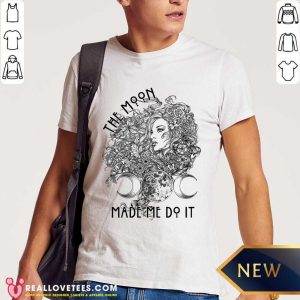 Girl The Moon Made Me Do It Shirt