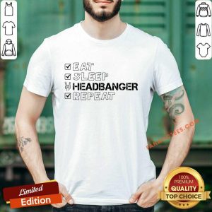 Eat Sleep Headbanger Repeat Shirt
