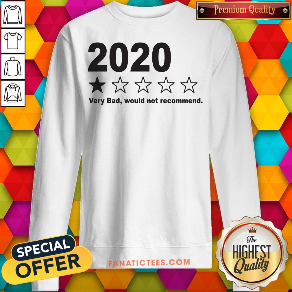 2020-very-bad-would-not-recommend-sweatshirt.jpg
