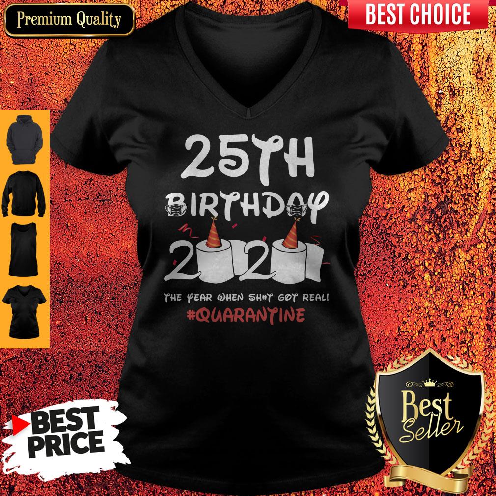 25th Birthday 2020 The Year When Shit Got Real Quarantine Shirt
