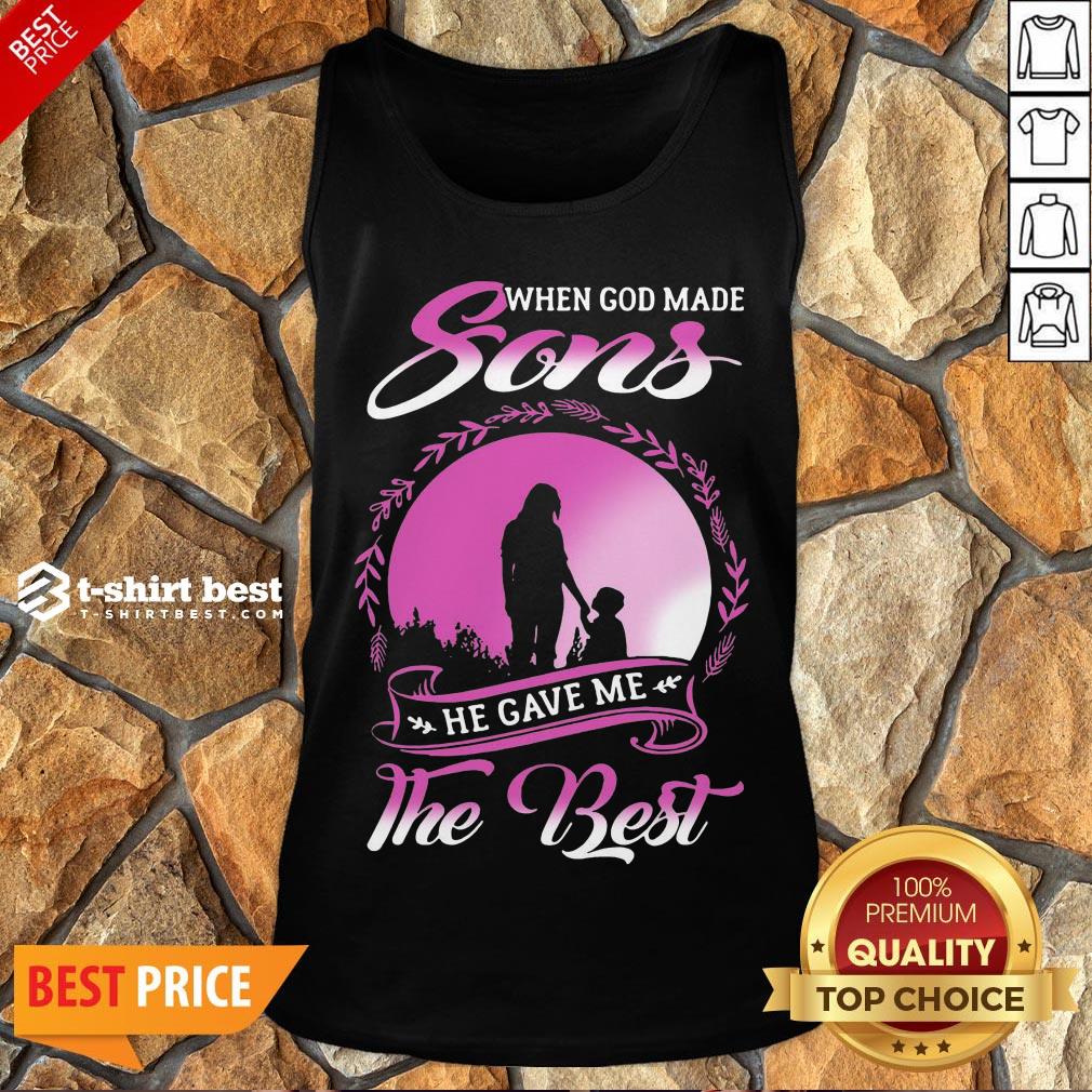Good When God Made Sons He Gave Me The Best Shirt
