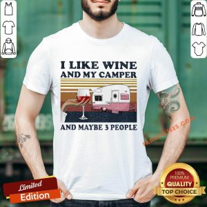 I Like Wine And My Camper And Maybe 3 People Vintage Shirt