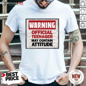 Warning Official Teenager May Contain Attitude Shirt