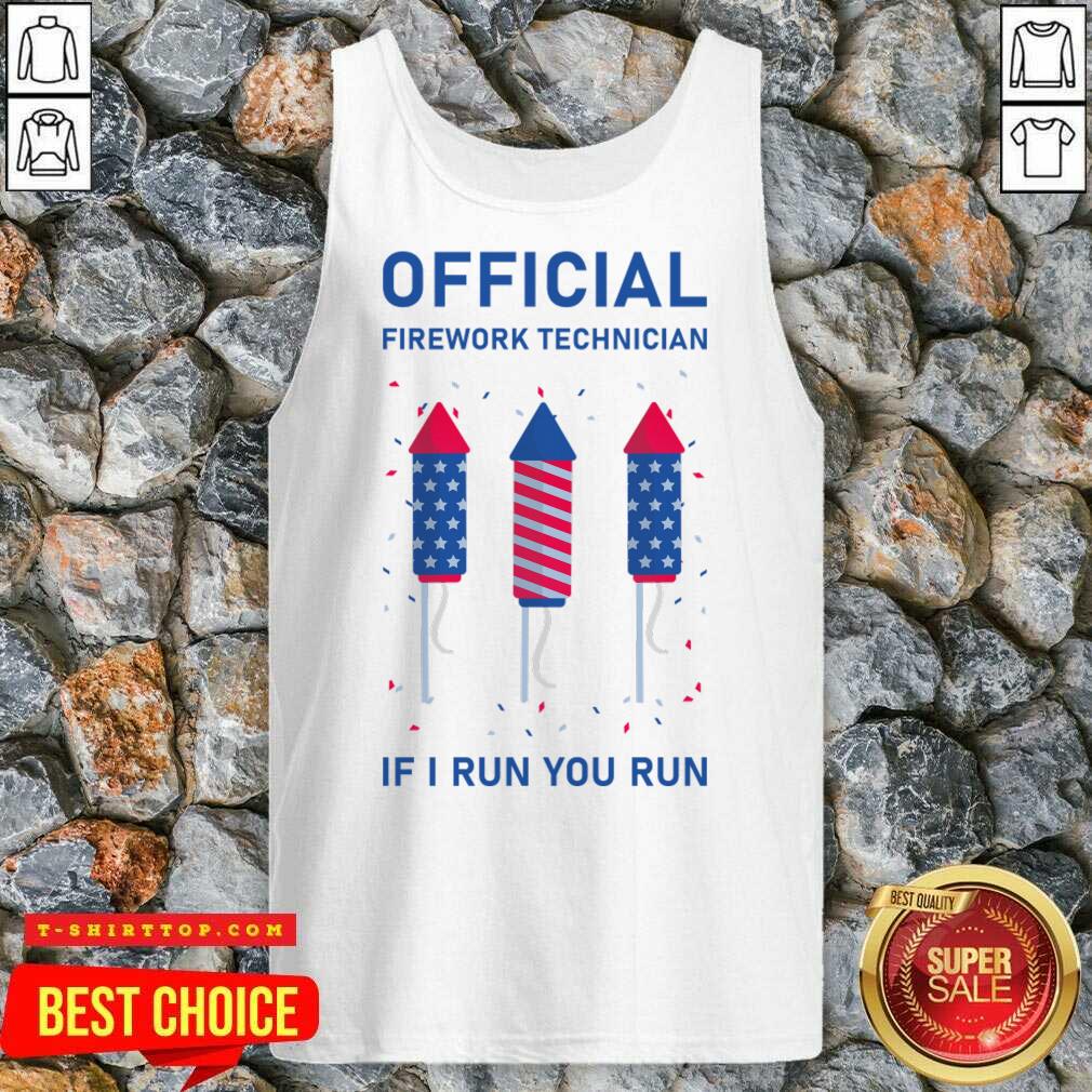Official Firework Technician If I Run You Run Shirt