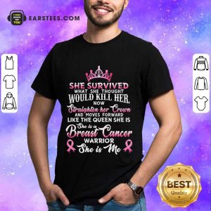 Top She Survived Would Kill Her Breast Cancer Shirt