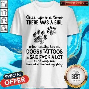 Once Upon A Time There Was A Girl Who Really Loved Dogs Tattoos Shirt