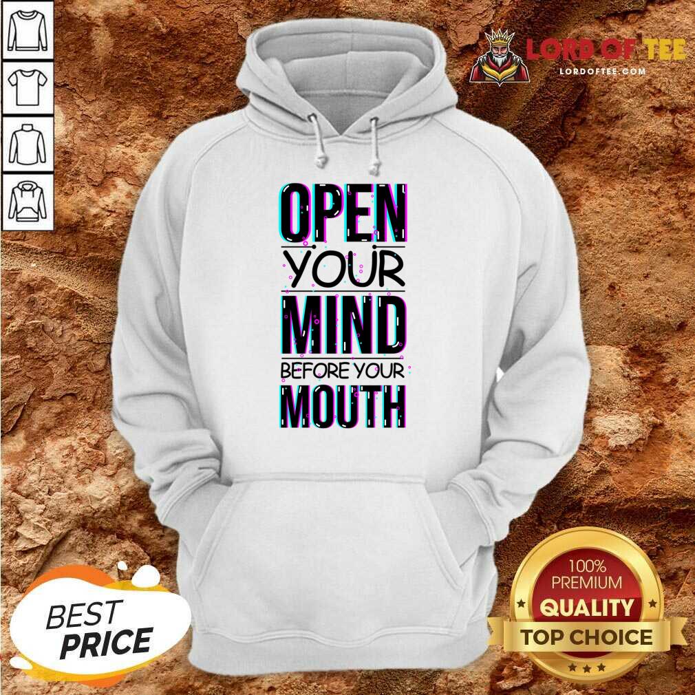 Open Your Mind Before Your Mouth Shirt