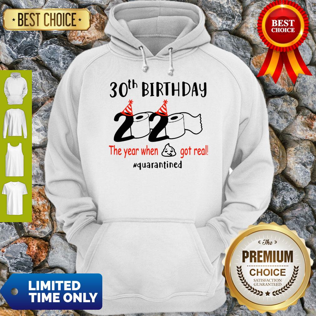 30th Birthday 2020 The Year When Shit Got Real Quarantined Shirt