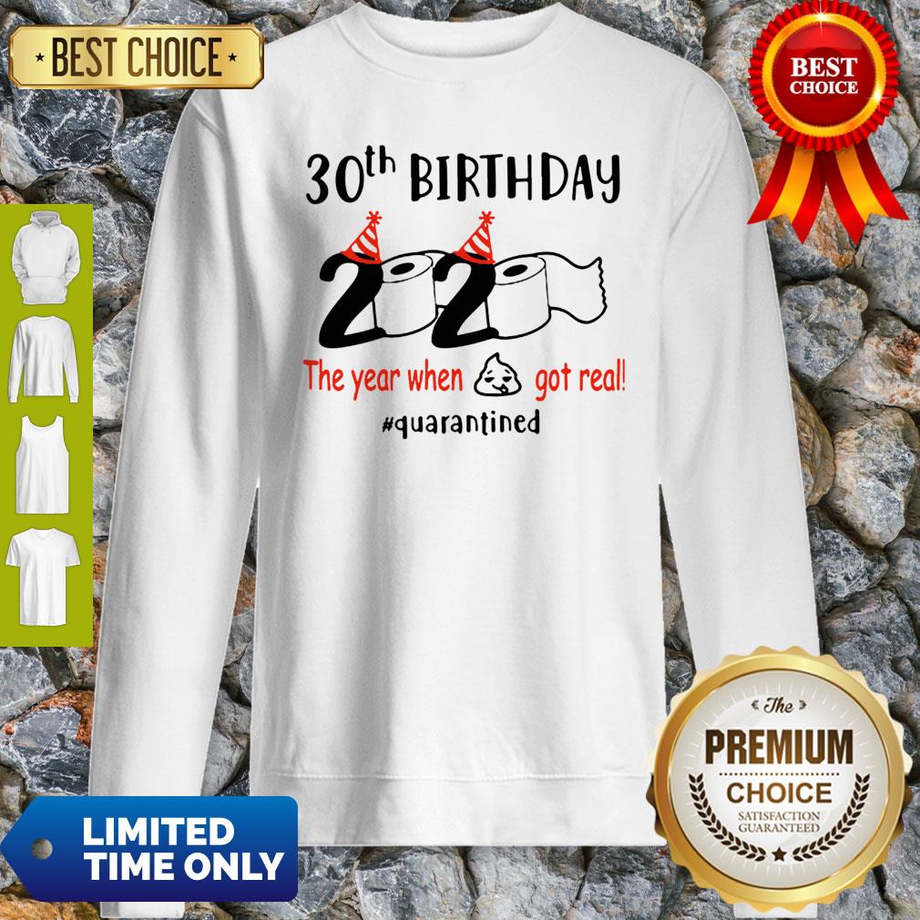 30th Birthday 2020 The Year When Shit Got Real Quarantined Shirt