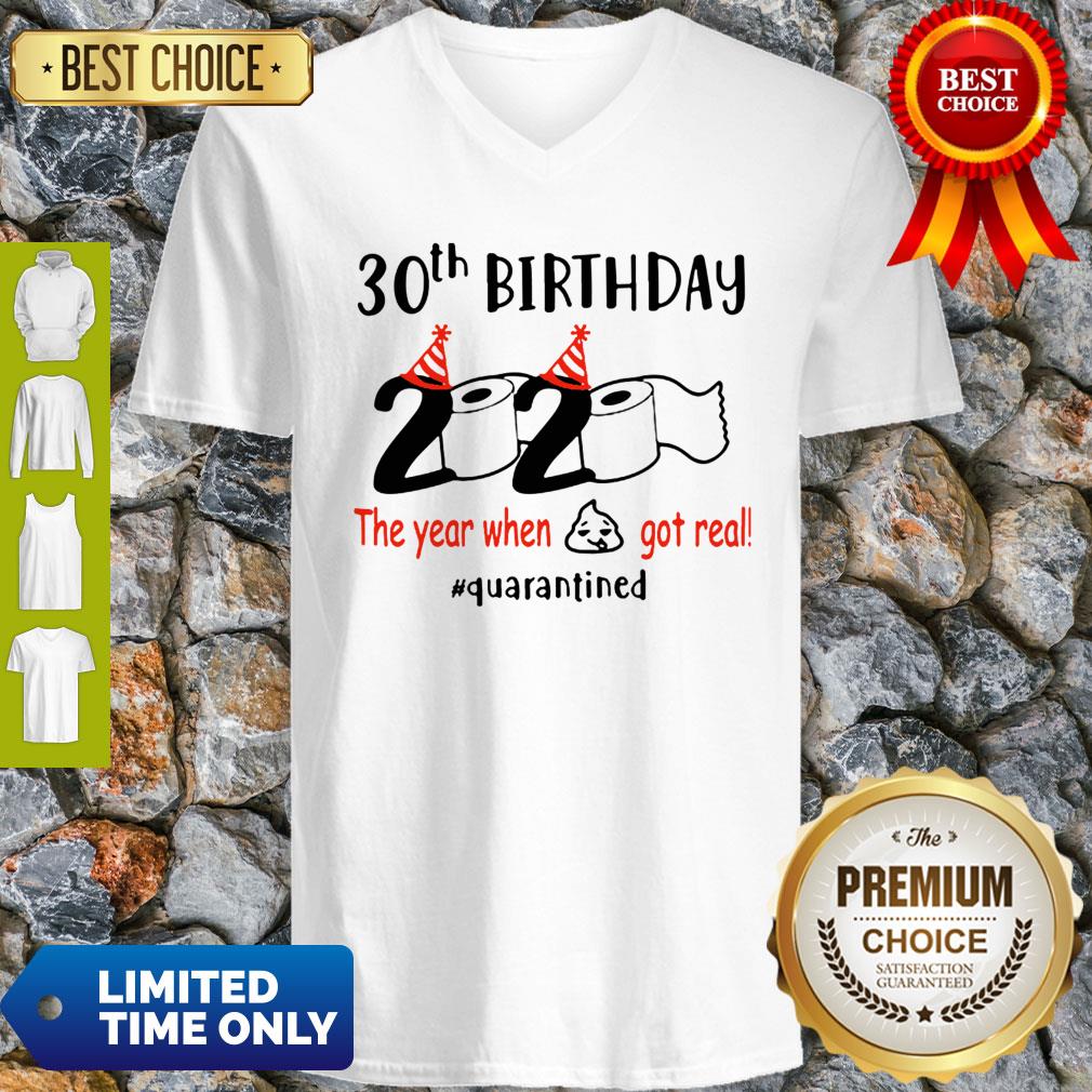 30th Birthday 2020 The Year When Shit Got Real Quarantined Shirt
