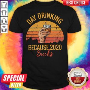 Nice Day Drinking Because 2020 Sucks Vintage Shirt