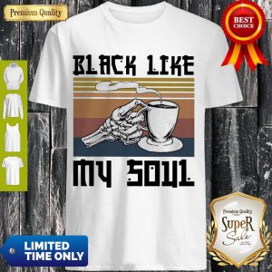 Funny Coffee Black Like My Soul Vintage Shirt