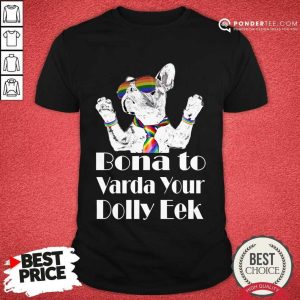 Pug Dog LGBT Bona To Varda Your Dolly Eek Shirt