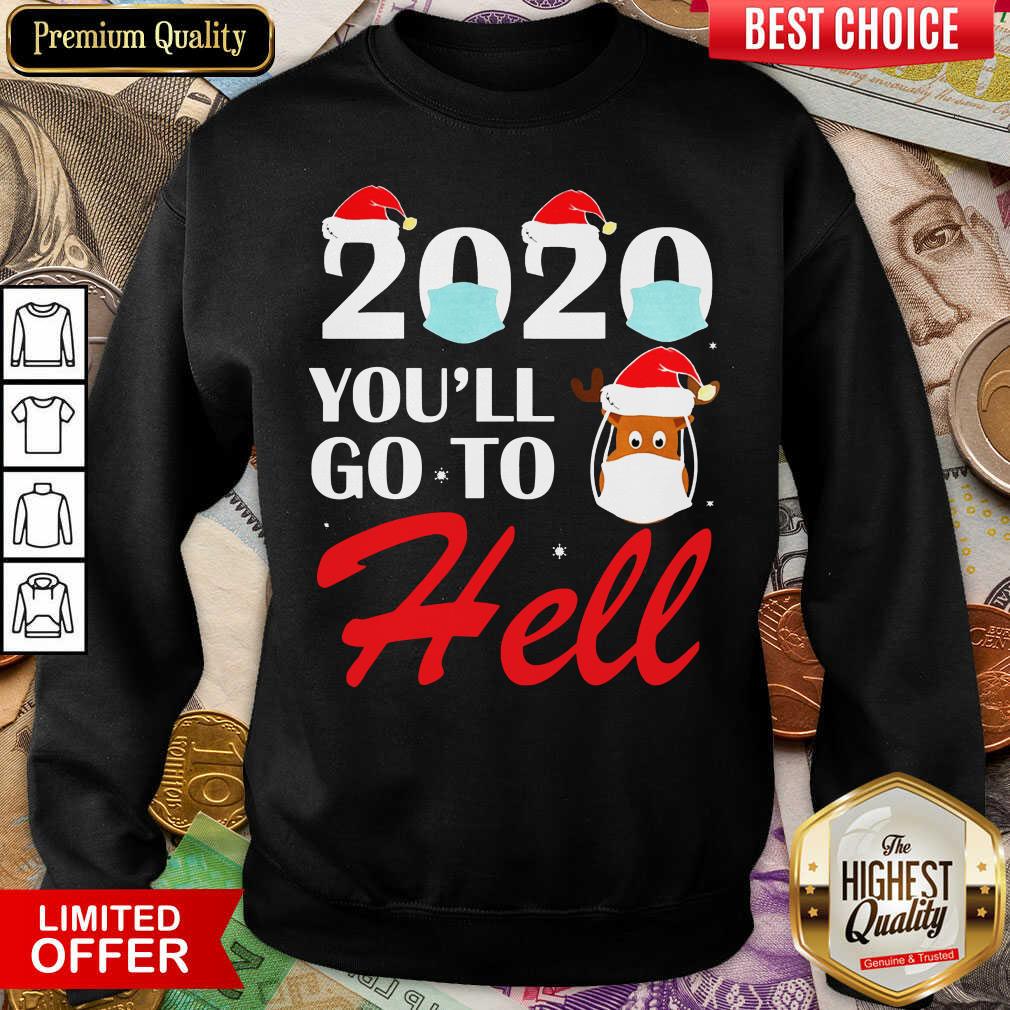 Hot 2020 Youll Go To Hell Christmas Reindeer Mask Xmas Shirt