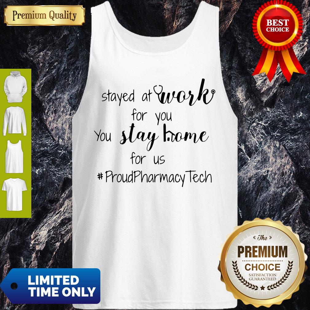 Stayed At Work For You You Stay Home For Us Proud Pharmacy Tech Shirt