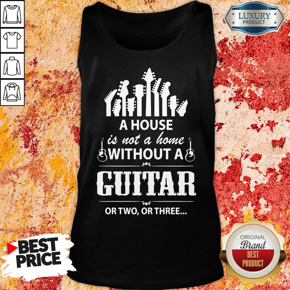 A House Without A Guitar Shirt