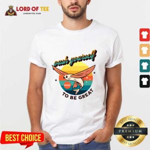 Push Yourself 2022 To Be Great Shirt