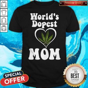 Funny Cannabis Worlds Dopest Mom Shirt