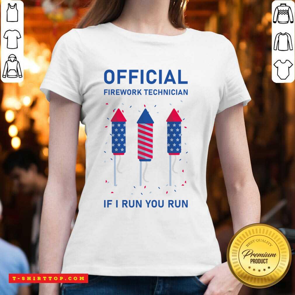 Official Firework Technician If I Run You Run Shirt