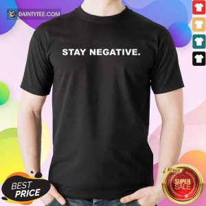 Fantastic Stay Negative 2021 Shirt