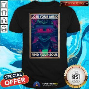 Nice Lose Your Mind Find Your Soul Shirt