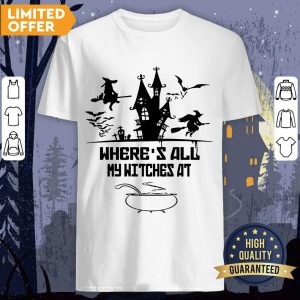 Where's All My Witches At Shirt