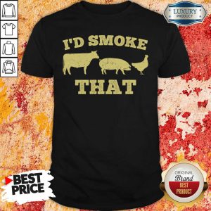 Hot I’D Smoke That Funny Bbq Smoker Dad Barbecue Grilling Shirt