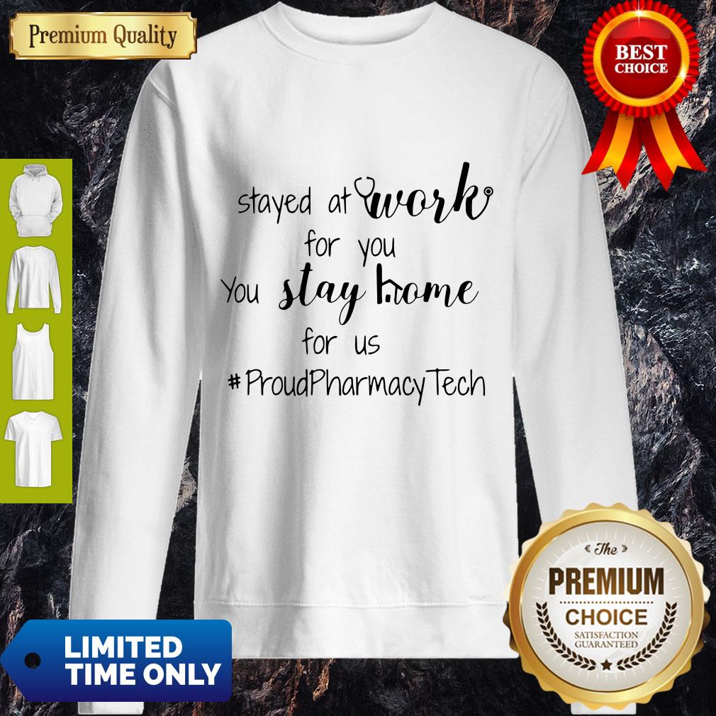 Stayed At Work For You You Stay Home For Us Proud Pharmacy Tech Shirt