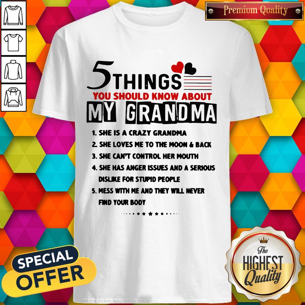 5 Things You Should Know About My Grandma She Is Crazy Grandma Shirt