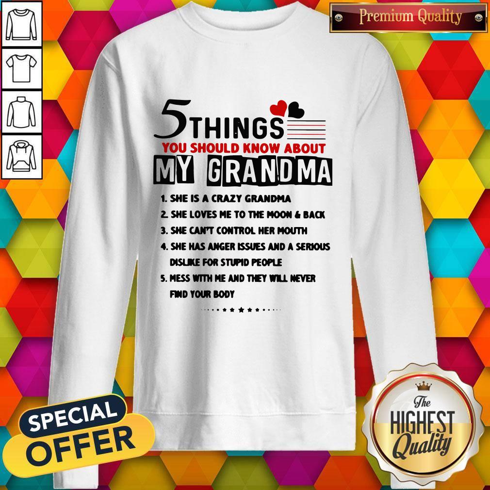 5 Things You Should Know About My Grandma She Is Crazy Grandma Shirt